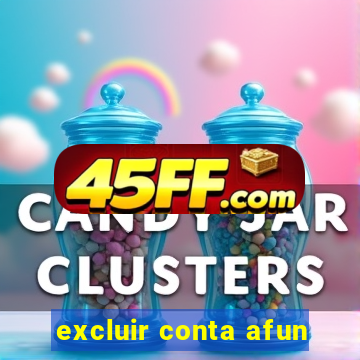 excluir conta afun